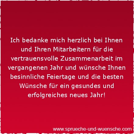 Ich bedanke mich herzlich bei Ihnen und Ihren Mitarbeitern für die vertrauensvolle Zusammenarbeit im vergangenen Jahr und wünsche Ihnen besinnliche Feiertage und die besten Wünsche für ein gesundes und erfolgreiches neues Jahr!