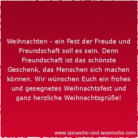 Weihnachten - ein Fest der Freude und Freundschaft soll es sein. Denn Freundschaft ist das schönste Geschenk, das Menschen sich machen können. Wir wünschen Euch ein frohes und gesegnetes Weihnachtsfest und ganz herzliche Weihnachtsgrüße!