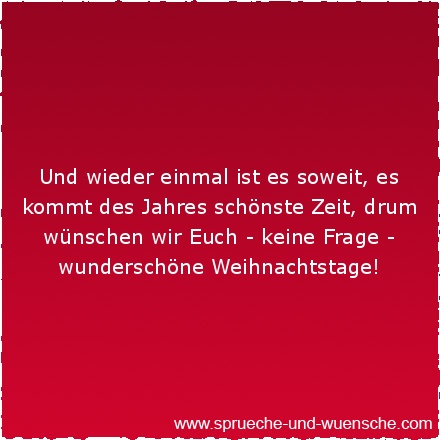 Und wieder einmal ist es soweit, es kommt des Jahres schönste Zeit, drum wünschen wir Euch - keine Frage - wunderschöne Weihnachtstage!